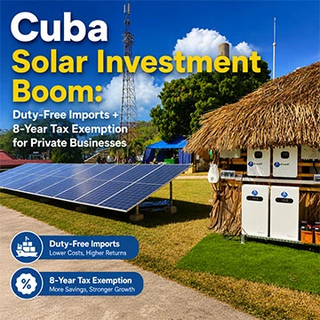 Sự bùng nổ đầu tư vào năng lượng mặt trời ở Cuba: Miễn thuế-Nhập khẩu miễn thuế + 8-Năm Miễn thuế...